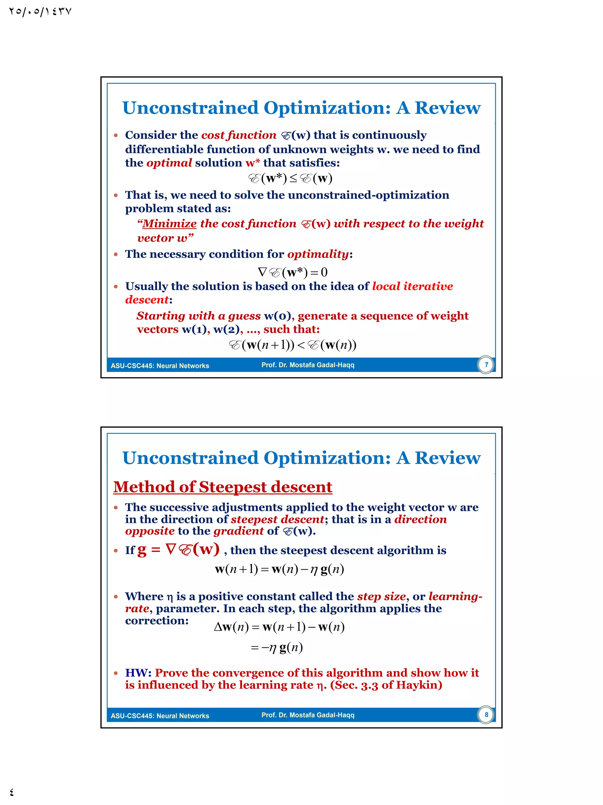 ASU-CSC445: Neural Networks Prof. Dr. Mostafa Gadal-Haqq Filtering Structure of the LMS Algorithm  Unknown dynamic system described by: Figure 3.1 (a) Unknown dynamic system. (b) Signal-flow graph of adaptive model for the system; the graph embodies a feedback loop set in color. 4 T M ixixix )](),...,(),([ 21x  ,...,...,1),(),(: niidiΤ x where  M is the input dimensionality  The stimulus vector x(i) can arise in either way of the following:  Snapshot data, The M input elements of x originate at different point in space  Temporal data, The M input elements of x represent the set of present and (M-1) past values of some excitation. 