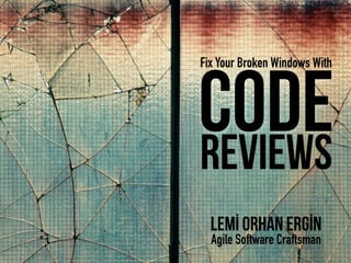 Fix Your Broken Windows With Code Reviews - phpist14