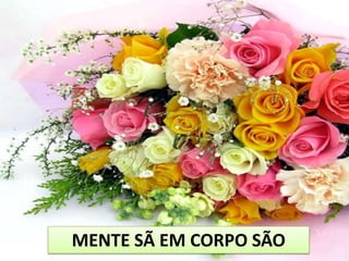 73MENTE SÃ EM CORPO SÃO