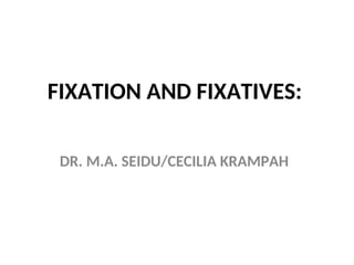 FIXATION AND FIXATIVES IN HISTOPATHOLOGY | PPT