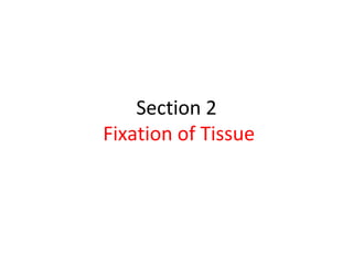 Histological Techniques: Section 2:Fixation of tissues | PPTX