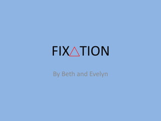 FIX TION
By Beth and Evelyn
 