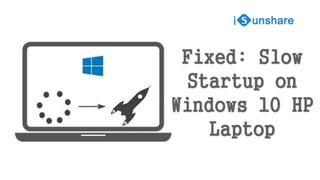 Fixed: Slow Startup on Windows 10 HP Laptop