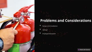 Problems and Considerations
Design and Installation
Upkeep
Employee Education
 