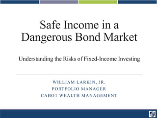 Safe Income in a Dangerous Bond Market