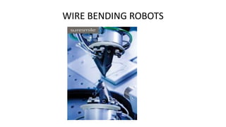WIRE BENDING ROBOTS

 