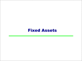 Fixed Assets
 