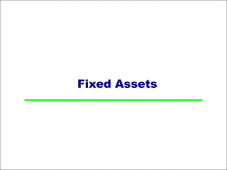 Fixed Assets
 