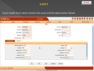 ASSET
Asset master form which contains the asset and the depreciation details

 