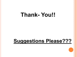 Thank- You!!
Suggestions Please???
 