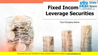 1
Fixed Income and
Leverage Securities
Your Company Name
 