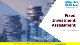 Fixed
Investment
Assessment
Your Company Name
1
 