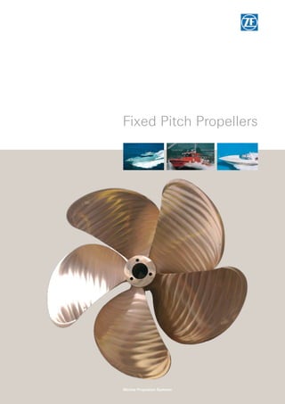 Fixed Pitch Propellers
Marine Propulsion Systems
 