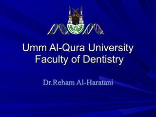 Umm Al-Qura University  Faculty of Dentistry 