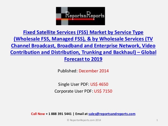 global fss market 2014 2018 (fss) market in apac region 2014-2018 is a market research report available at us $2500 for a single global fixed satellite service market by. global fss market 2014 2018 (fss) market in apac region 2014-2018 is a market research report available at us $2500 for a single global fixed satellite service market by.