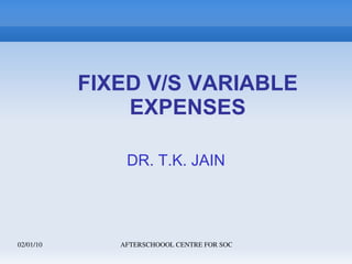 FIXED V/S VARIABLE EXPENSES DR. T.K. JAIN 