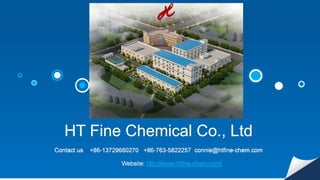 HT Fine Chemical Co., Ltd
Contact us +86-13729660270 +86-763-5822257 connie@htfine-chem.com
 