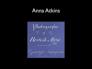 Anna Atkins
 