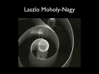 Laszlo Moholy-Nagy
 