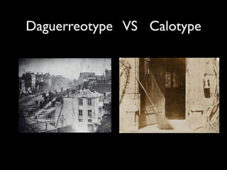 Daguerreotype VS Calotype
 