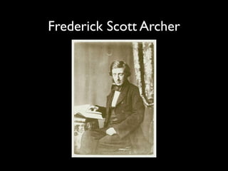 Frederick Scott Archer
 
