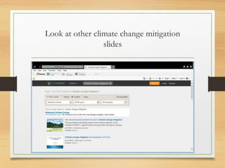 Look at other climate change mitigation
slides
•
33
 