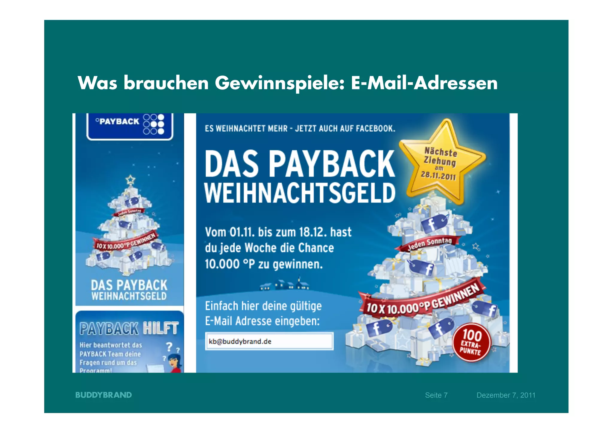 Was brauchen Gewinnspiele: E-Mail-Adressen




                                  Seite 7   Dezember 7, 2011
 