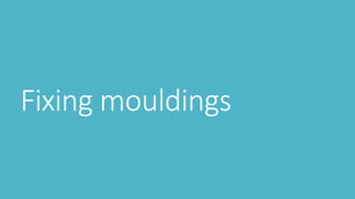 Fixing mouldings
 