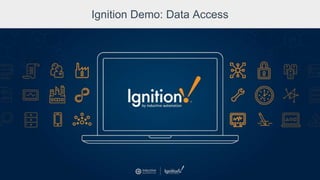 Ignition Demo: Data Access
 