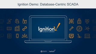 Ignition Demo: Database-Centric SCADA
 