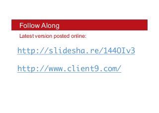 Follow Along
Latest version posted online:
	
  
http://slidesha.re/144OIv3	
	
http://www.client9.com/	
	
 