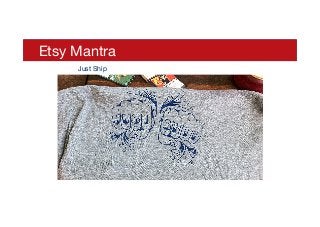 Etsy Mantra
Just Ship
 