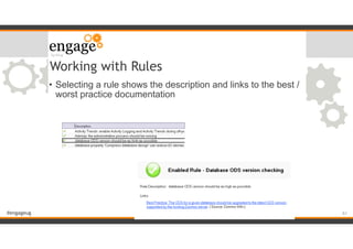#engageug
Working with Rules
• Selecting a rule shows the description and links to the best /
worst practice documentation
!61
 