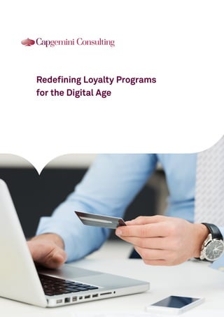 Fixing the Cracks: Reinventing Loyalty
Programs for the Digital Age
 