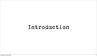 Introduction



woensdag 10 maart 2010                  5
 