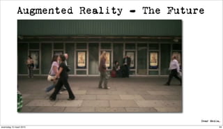 Augmented Reality - The Future




woensdag 10 maart 2010                        64
 