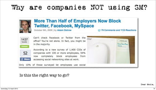 Why are companies NOT using SM?




                         Is this the right way to go?


woensdag 10 maart 2010                                  70
 