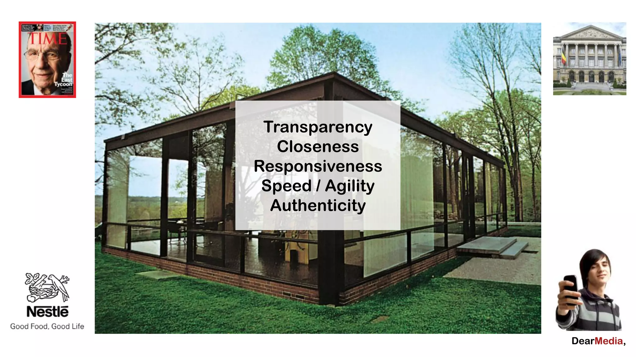 Transparency
   Closeness
Responsiveness
 Speed / Agility
  Authenticity
 