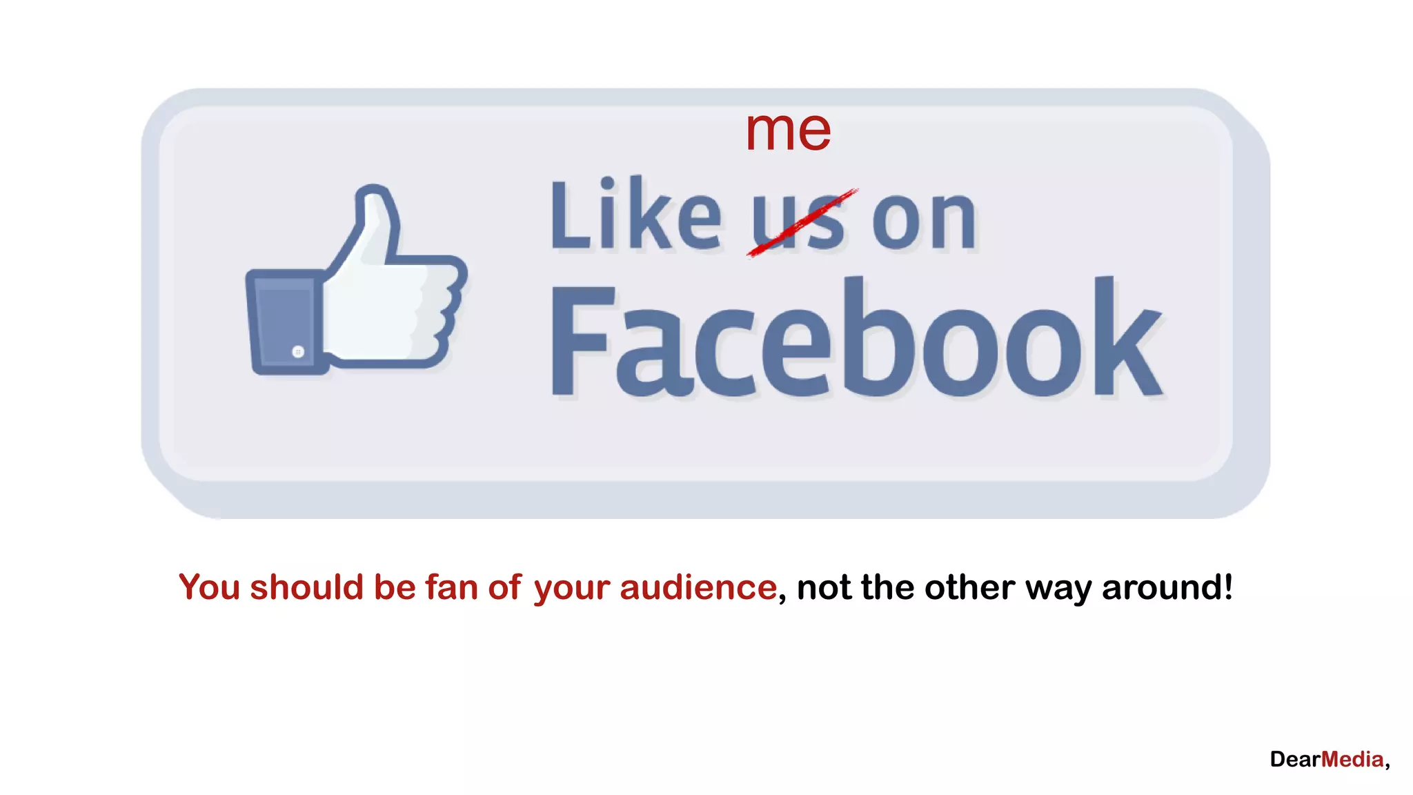 me




You should be fan of your audience, not the other way around!
 