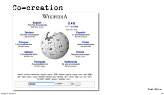 Co-creation




zondag 25 april 2010         34
 