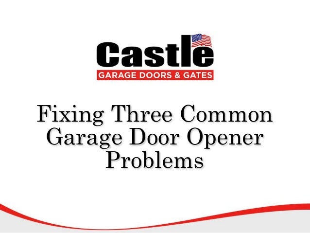 Fixing Three Common Garage Door Opener Problems