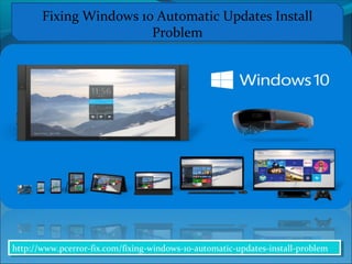 http://www.pcerror-fix.com/fixing-windows-10-automatic-updates-install-problem
Fixing Windows 10 Automatic Updates Install
Problem
http://www.pcerror-fix.com/fixing-windows-10-automatic-updates-install-problemhttp://www.pcerror-fix.com/fixing-windows-10-automatic-updates-install-problem
 