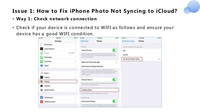 Issue 1: How to Fix iPhone Photo Not Syncing to iCloud?
• Way 1: Check network connection
• Check if your device is connected to WIFI as follows and ensure your
device has a good WIFI condition.
 