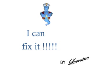   I can  fix it !!!!! BY  