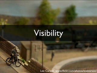 Visibility



  Lee Carson www.ﬂickr.com/photos/tcatcarson/
 