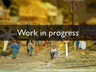 Work in progress

Work in progress



    Bobcatnorth - www.ﬂickr.com/photos/bobcatnorth/
 