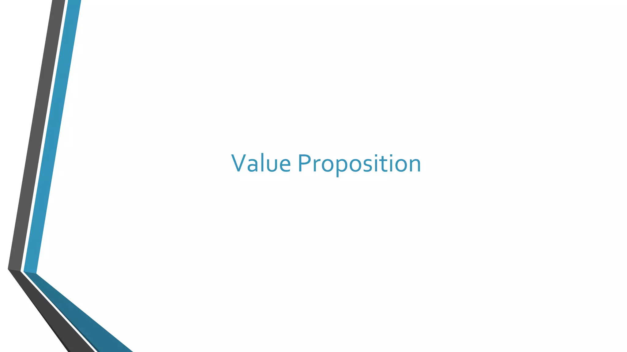 Value Proposition 
 