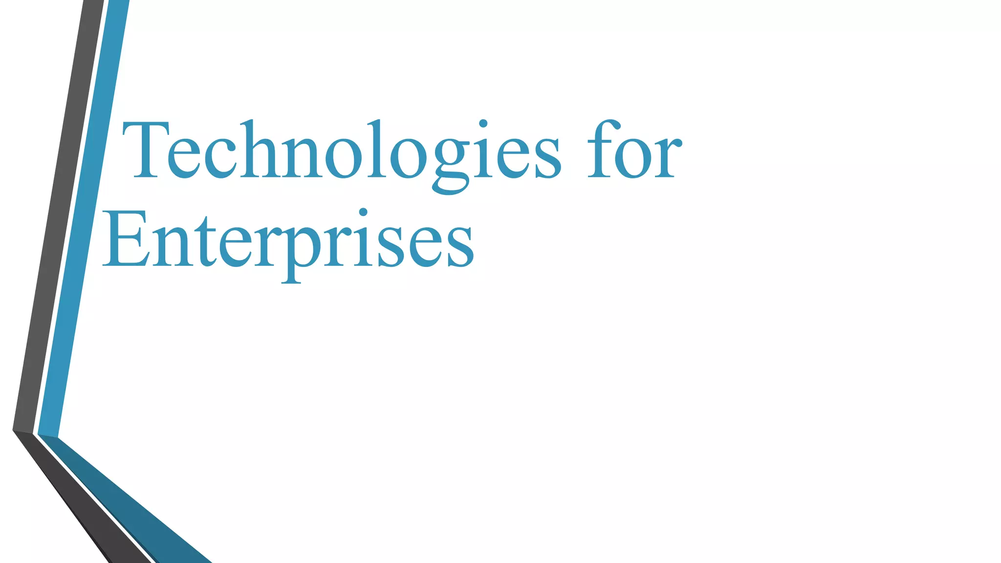 Technologies for 
Enterprises 
 