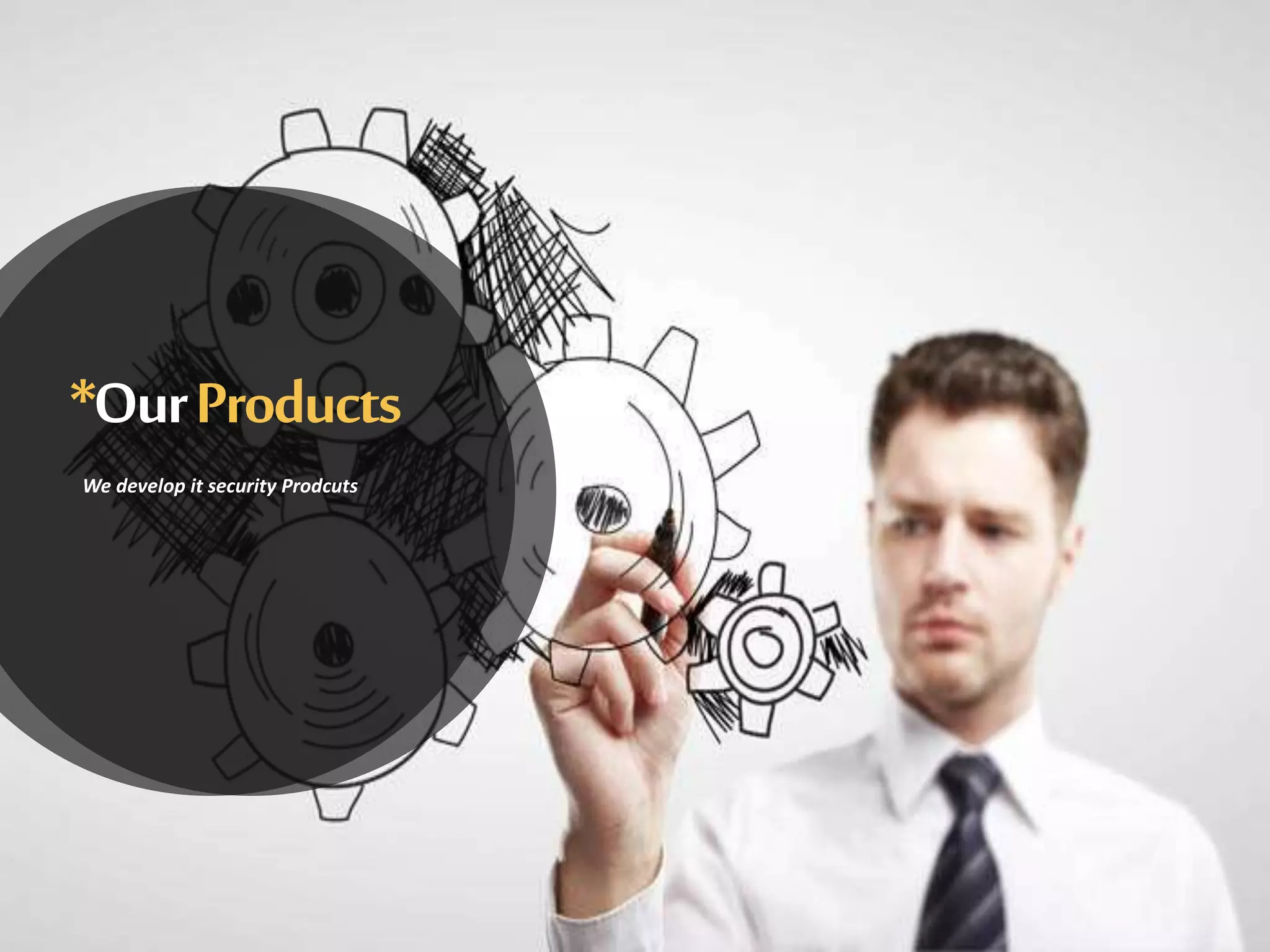 *OurProducts
We develop it security Prodcuts
 