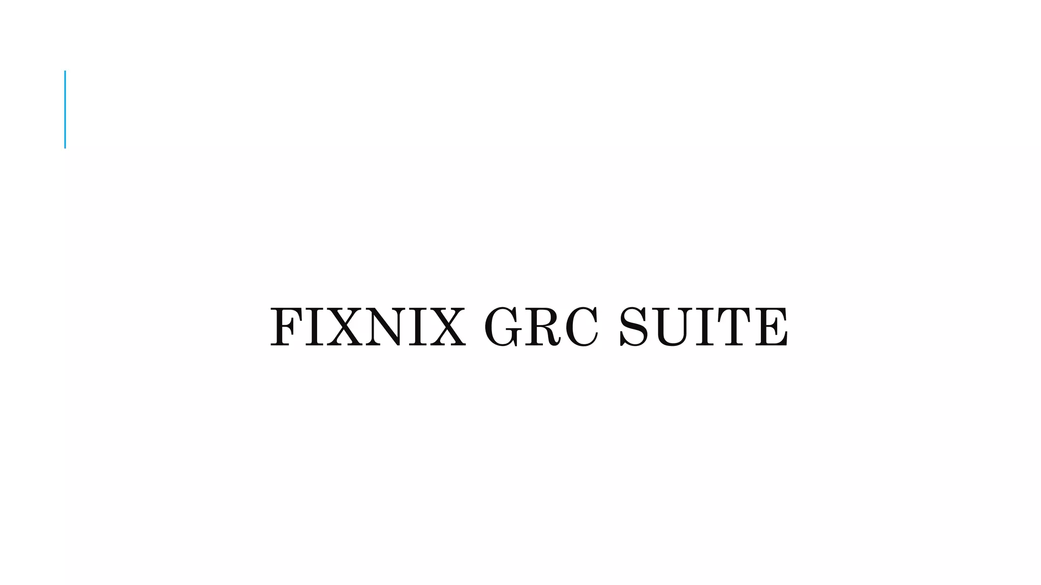FIXNIX GRC SUITE 
 